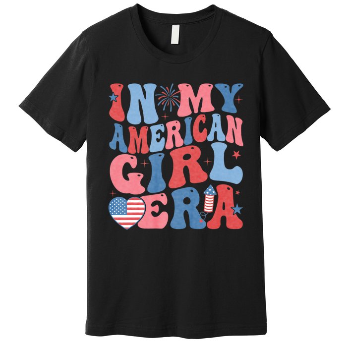 In My American Girl Era Retro 4th Of July Fourth Groovy Premium T-Shirt