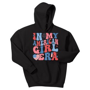 In My American Girl Era Retro 4th Of July Fourth Groovy Kids Hoodie