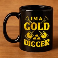 I M A Gold Digger Money Lifestyle 11oz C Handle Ceramic Mug