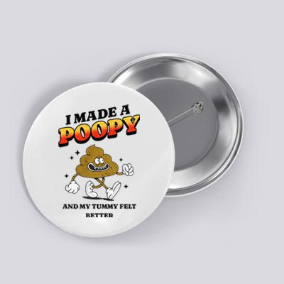 I Made A Poopy And My Tummy Felt Better Humor Meme Button