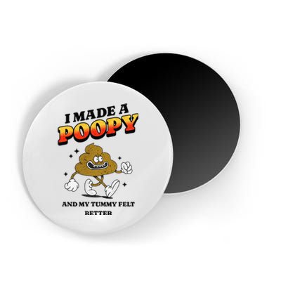 I Made A Poopy And My Tummy Felt Better Humor Meme Magnet