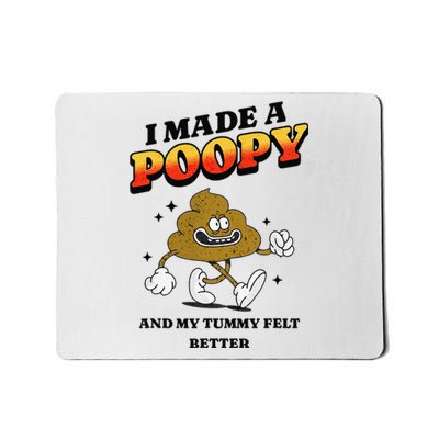 I Made A Poopy And My Tummy Felt Better Humor Meme Mousepad