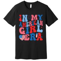 In My American Girl Era Retro 4th Of July Fourth Groovy Premium T-Shirt