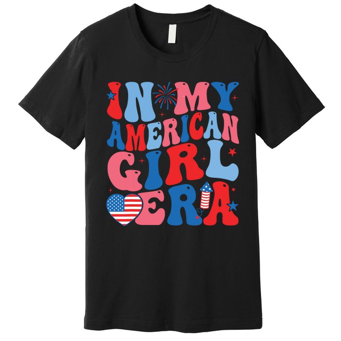 In My American Girl Era Retro 4th Of July Fourth Groovy Premium T-Shirt