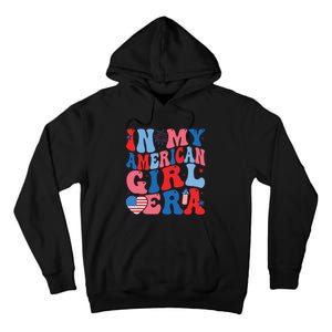 In My American Girl Era Retro 4th Of July Fourth Groovy Tall Hoodie