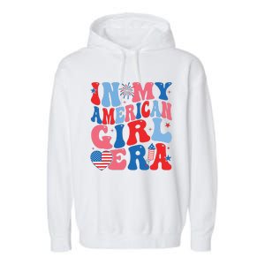 In My American Girl Era Retro 4th Of July Fourth Groovy Garment-Dyed Fleece Hoodie