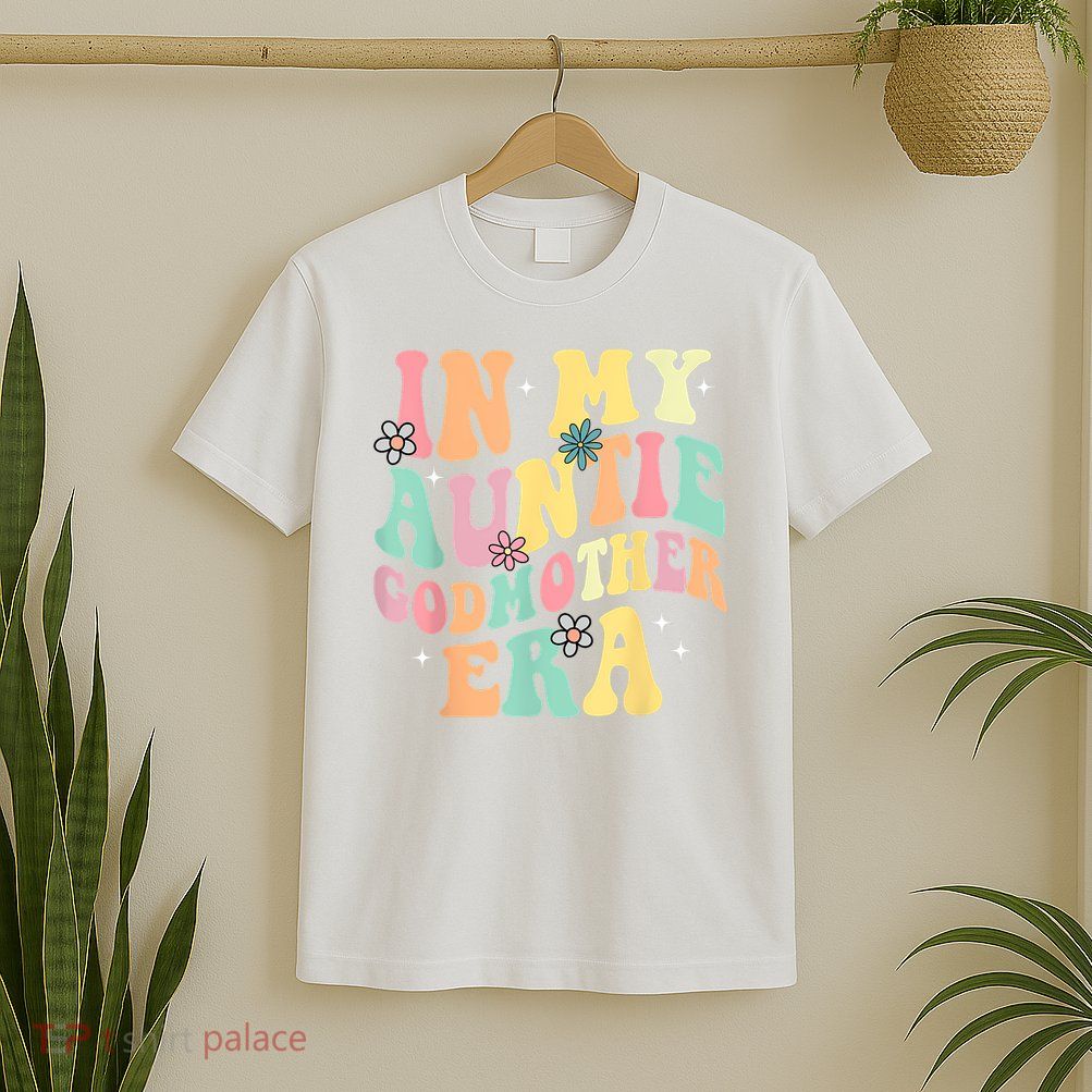 In My Auntie Godmother Era Aunt God Mother Bestie Smile Face T-Shirt