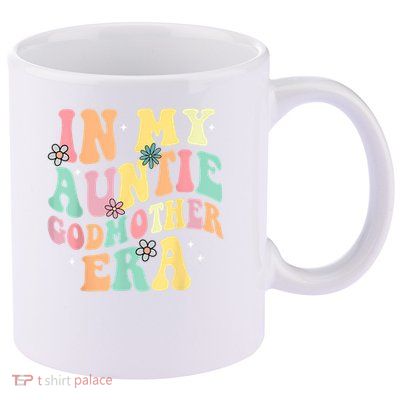 In My Auntie Godmother Era Aunt God Mother Bestie Smile Face 11oz C Handle Ceramic Mug