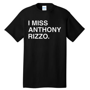 I Miss Anthony Rizzo Tall T-Shirt