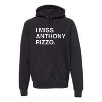 I Miss Anthony Rizzo Premium Hoodie