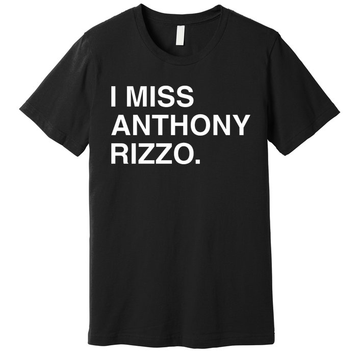 I Miss Anthony Rizzo Premium T-Shirt