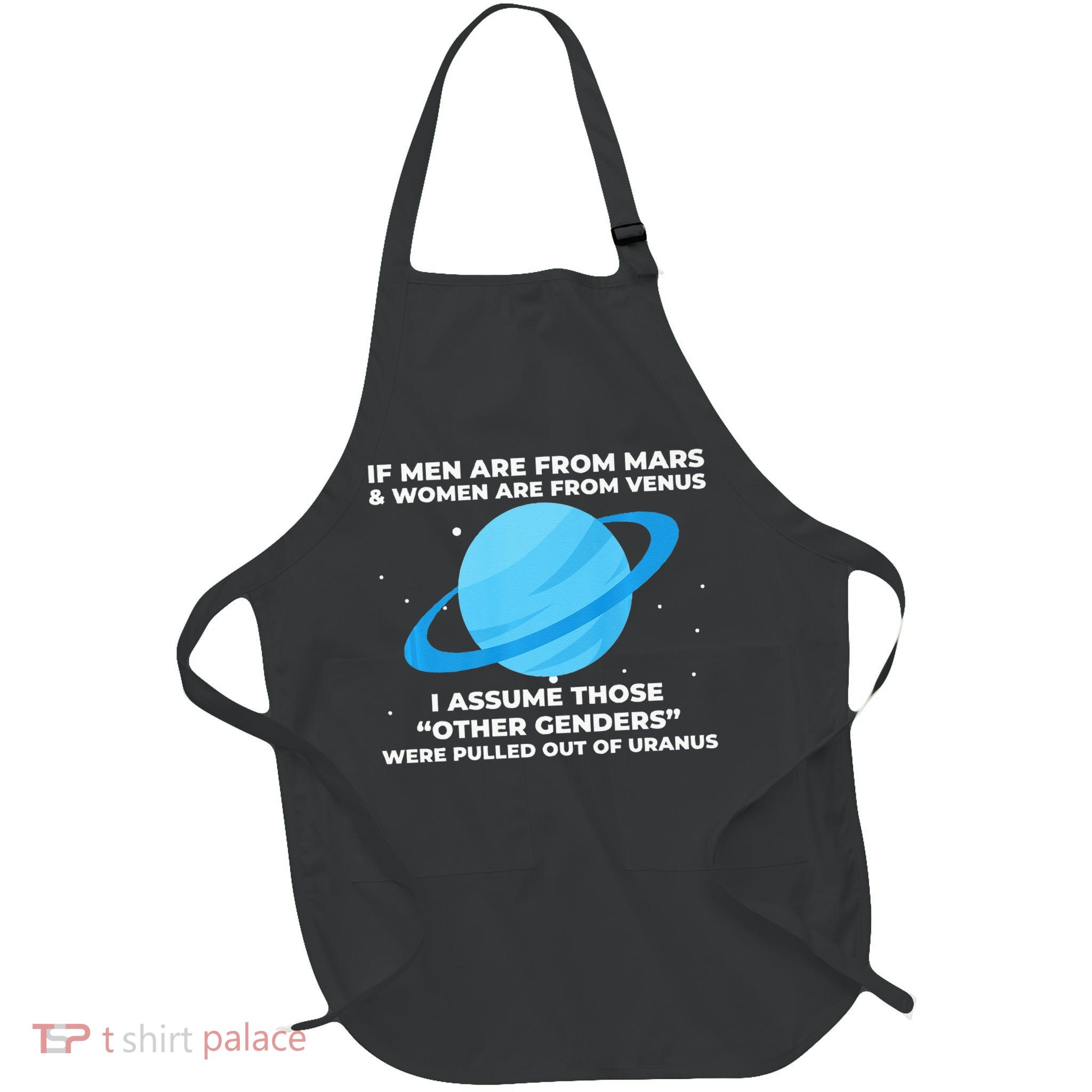 If Men Are From Mars And Women From Venus Out Of Uranus Full-Length Apron With Pockets