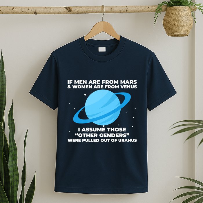 If Men Are From Mars And Women From Venus Out Of Uranus Premium T-Shirt
