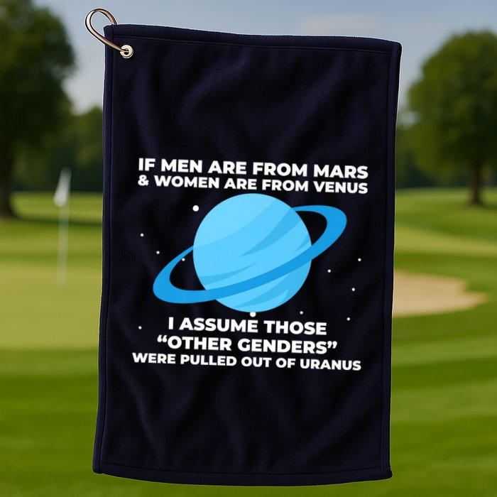 If Men Are From Mars And Women From Venus Out Of Uranus Premium Golf Towel