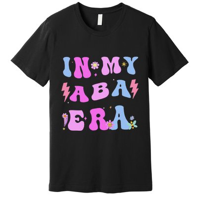 In My Aba Era Retro Applied Behavior Analyst Aba Therapist Premium T-Shirt