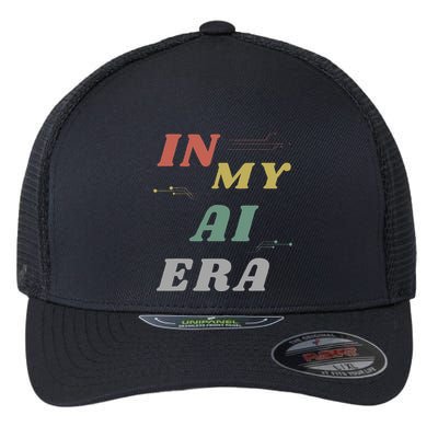 In My Ai Era Artificial Intelligence Network Ai Engineer Era Flexfit Unipanel Trucker Cap