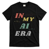 In My Ai Era Artificial Intelligence Network Ai Engineer Era T-Shirt