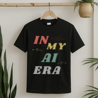 In My Ai Era Artificial Intelligence Network Ai Engineer Era T-Shirt