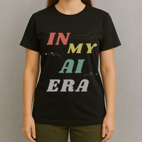 In My Ai Era Artificial Intelligence Network Ai Engineer Era T-Shirt