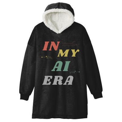 In My Ai Era Artificial Intelligence Network Ai Engineer Era Hooded Wearable Blanket