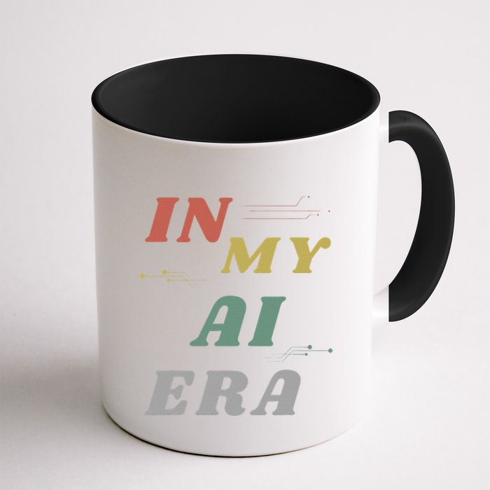 In My Ai Era Artificial Intelligence Network Ai Engineer Era Coffee Mug