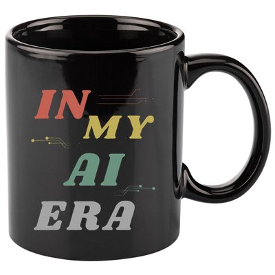 In My Ai Era Artificial Intelligence Network Ai Engineer Era 11oz C Handle Ceramic Mug