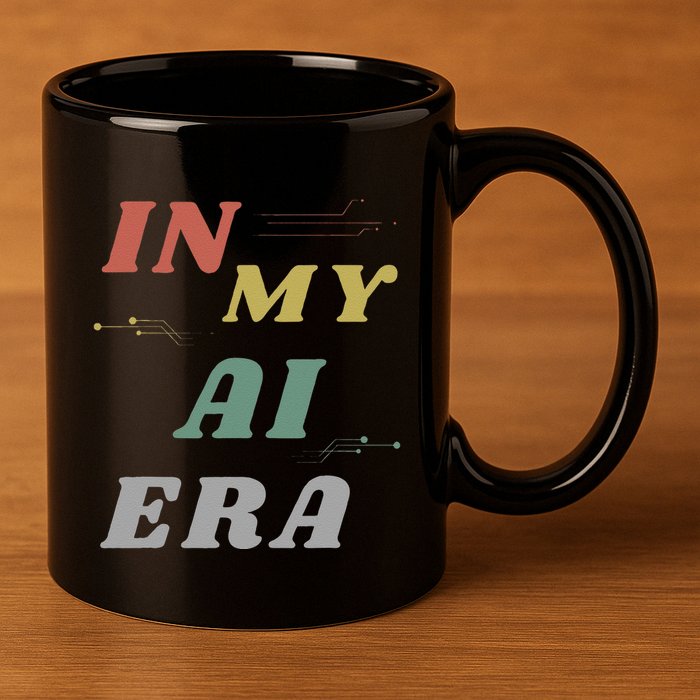 In My Ai Era Artificial Intelligence Network Ai Engineer Era 11oz C Handle Ceramic Mug