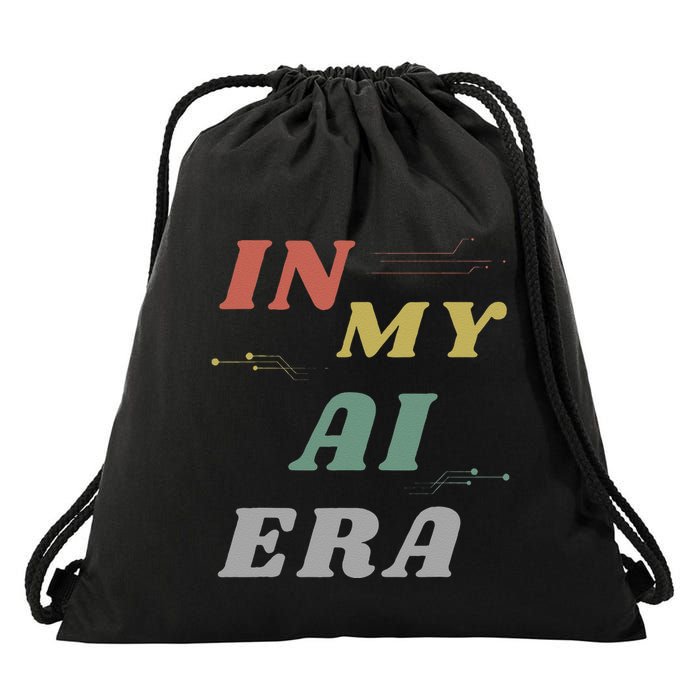In My Ai Era Artificial Intelligence Network Ai Engineer Era Drawstring Bag