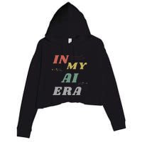 In My Ai Era Artificial Intelligence Network Ai Engineer Era Crop Fleece Hoodie