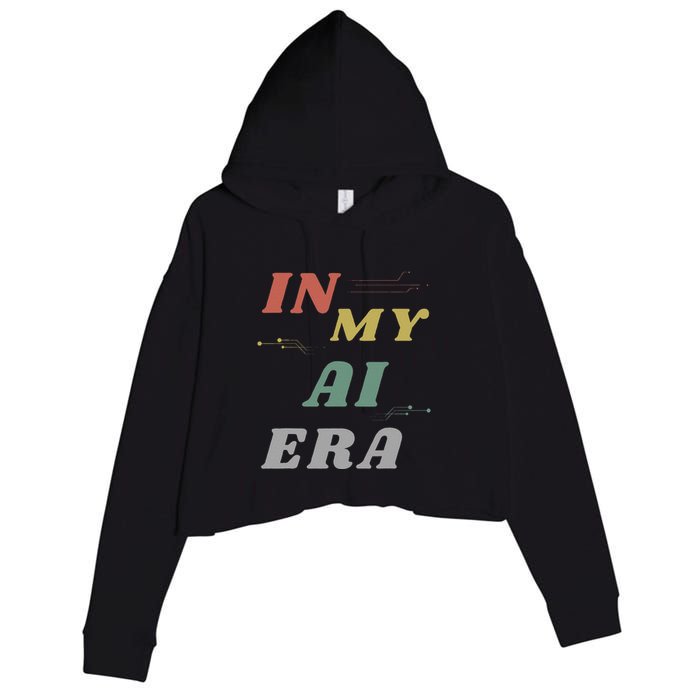 In My Ai Era Artificial Intelligence Network Ai Engineer Era Crop Fleece Hoodie