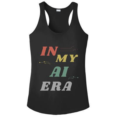 In My Ai Era Artificial Intelligence Network Ai Engineer Era Ladies PosiCharge Competitor Racerback Tank