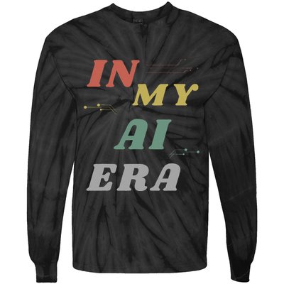 In My Ai Era Artificial Intelligence Network Ai Engineer Era Tie-Dye Long Sleeve Shirt