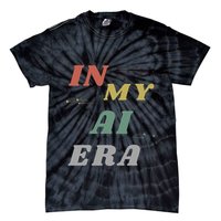 In My Ai Era Artificial Intelligence Network Ai Engineer Era Tie-Dye T-Shirt