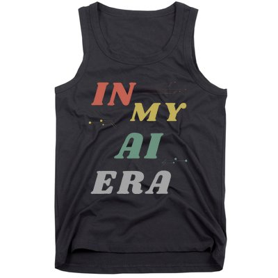 In My Ai Era Artificial Intelligence Network Ai Engineer Era Tank Top