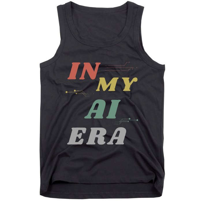 In My Ai Era Artificial Intelligence Network Ai Engineer Era Tank Top