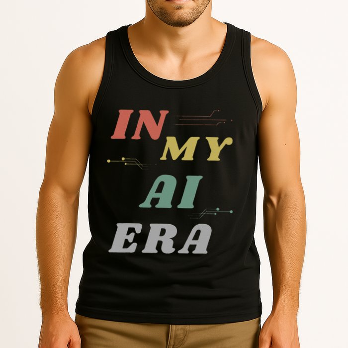 In My Ai Era Artificial Intelligence Network Ai Engineer Era Tank Top