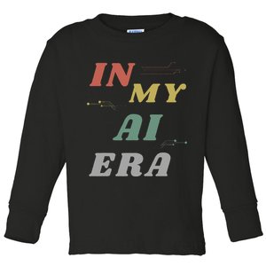 In My Ai Era Artificial Intelligence Network Ai Engineer Era Toddler Long Sleeve Shirt