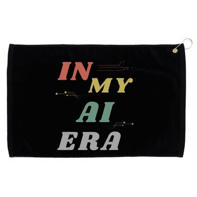 In My Ai Era Artificial Intelligence Network Ai Engineer Era Grommeted Golf Towel