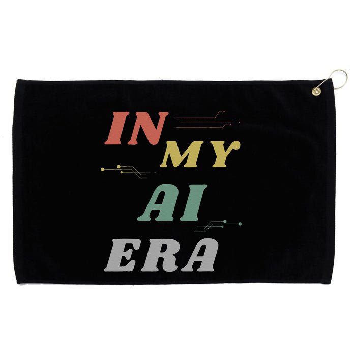 In My Ai Era Artificial Intelligence Network Ai Engineer Era Grommeted Golf Towel