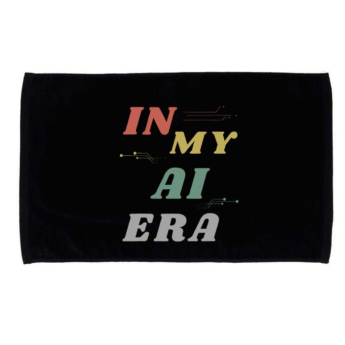 In My Ai Era Artificial Intelligence Network Ai Engineer Era Microfiber Hand Towel