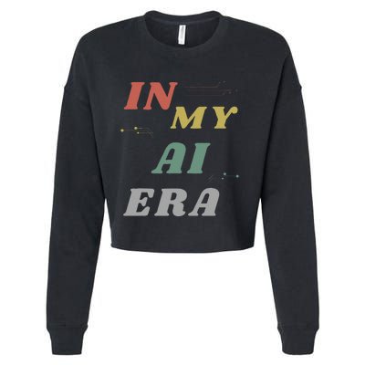 In My Ai Era Artificial Intelligence Network Ai Engineer Era Cropped Pullover Crew