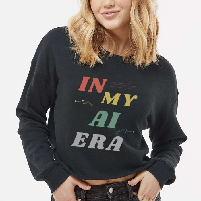 In My Ai Era Artificial Intelligence Network Ai Engineer Era Cropped Pullover Crew