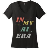 In My Ai Era Artificial Intelligence Network Ai Engineer Era Women's V-Neck T-Shirt