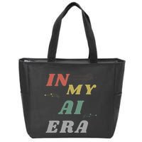 In My Ai Era Artificial Intelligence Network Ai Engineer Era Zip Tote Bag