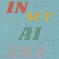 In My Ai Era Artificial Intelligence Network Ai Engineer Era Sueded Cloud Jersey T-Shirt