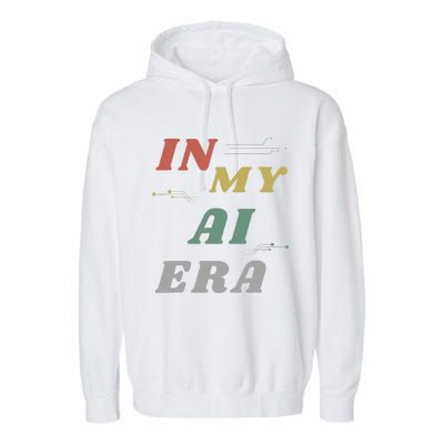 In My Ai Era Artificial Intelligence Network Ai Engineer Era Garment-Dyed Fleece Hoodie