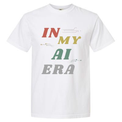 In My Ai Era Artificial Intelligence Network Ai Engineer Era Garment-Dyed Heavyweight T-Shirt