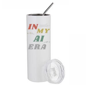 In My Ai Era Artificial Intelligence Network Ai Engineer Era Stainless Steel Tumbler