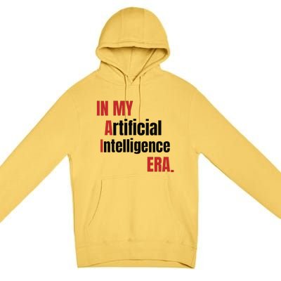 In My Artificial Intelligence Era It Network Ai Engineer Era Premium Pullover Hoodie