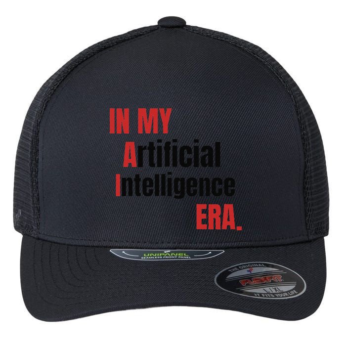 In My Artificial Intelligence Era It Network Ai Engineer Era Flexfit Unipanel Trucker Cap